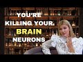 You&#39;re Killing the Neurons in Your Brain