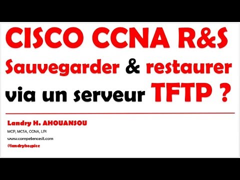 CISCO CCNA Routing and Switching : Comment sauvegarder et restaurer via un serveur TFTP ?