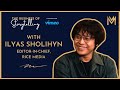 The Business of Storytelling feat. Ilyas Sholihyn, Editor-in-Chief, Rice Media