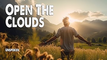 Open the Clouds | Unspoken (Worship Lyric Video)