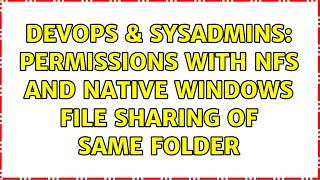 DevOps & SysAdmins: Permissions with NFS and native windows file sharing of same folder
