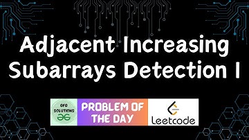 #695 Adjacent Increasing Subarrays Detection I | Leetcode POTD | GFG Solutions | 14-10-2025