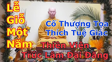 Lễ Giỗ Một Năm Cố Thượng Tọa Thích Tuệ Giác, 4/09/2022 Tại Thiền Viện Trúc Lâm Đại Đăng.