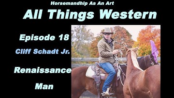 #18 All Things Western: Cliff Schadt Jr. "Renaissance Man"