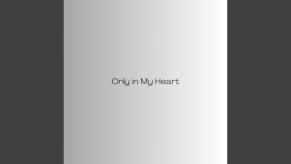 Download Lagu Only in My Heart Download Lagu Only in My Heart
