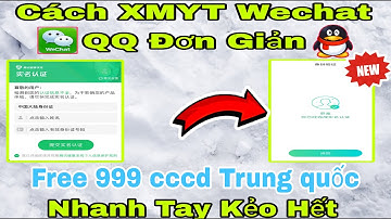 Cách Xác Minh Y Tế Wechat QQ | Để Chơi Game Trung Quốc China trên 18 tuổi - share 100 CCCD Free 2025