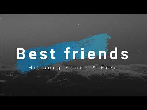 Hillsong Young & Free - BestFriends (Lyrics)