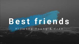 Video thumbnail of "Hillsong Young & Free - BestFriends (Lyrics)"