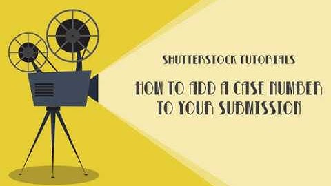 How to add a case number to your Shutterstock submission