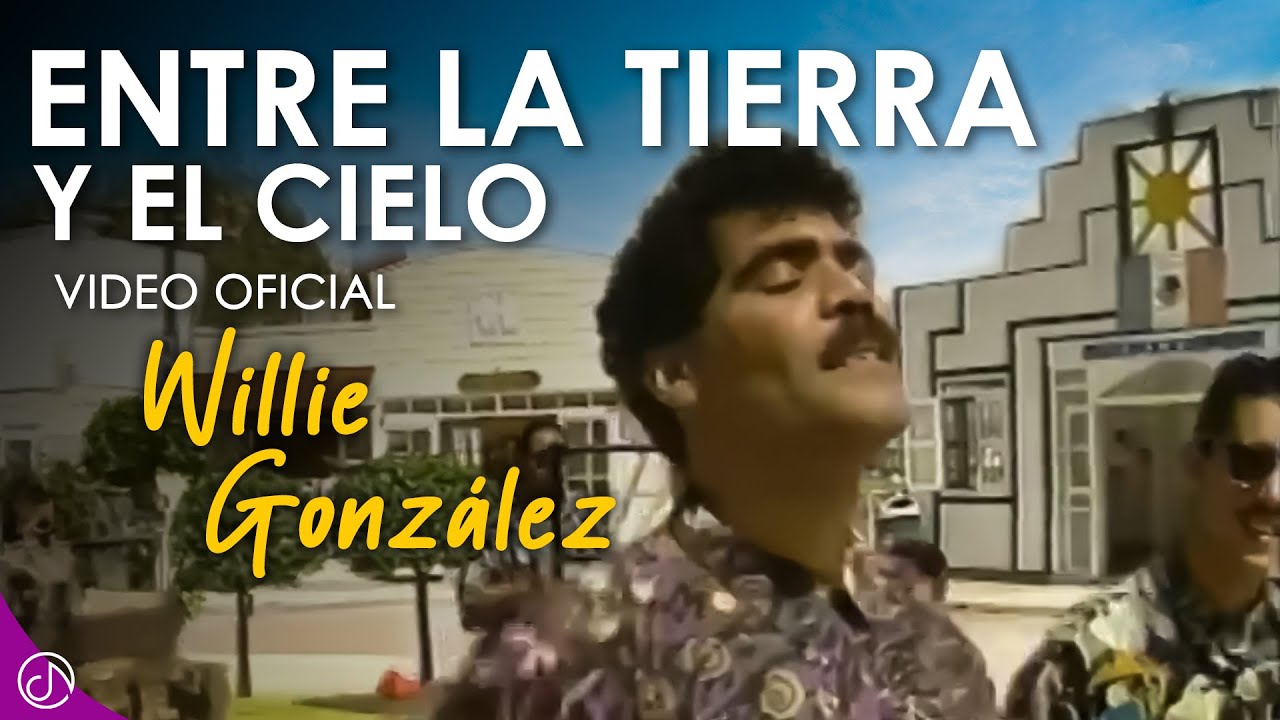 Entre La Tierra y El CIELO 🎉 - Willie Gonzalez [Video Oficial]
