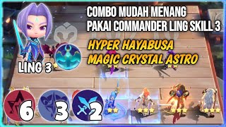 COMBO MUDAH MENANG PAKAI COMMANDER LING SKILL 3 | HYPER HAYABUSA MC ASTRO MAGIC CHESS MOBILE LEGENDS