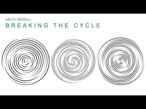 Keith Merrill - Breaking the Cycle
