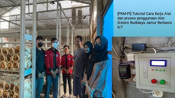 [PKM-PI] Tutorial Cara Kerja Alat sistem Budidaya Jamur Berbasis IoT | Politeknik Negeri Semarang