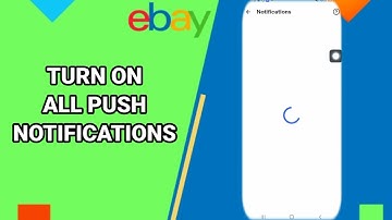 How To Turn On All Push Notifications On Ebay App