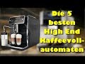 Die 5 besten High End Kaffeevollautomaten