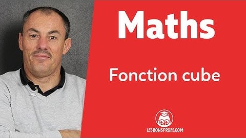 Fonction cube - Maths Seconde - Les Bons Profs