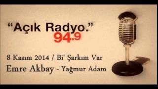 Emre Akbay - Yağmur Adam | Açık Radyo - Bi' Şarkım Var | 08.11.14 Resimi