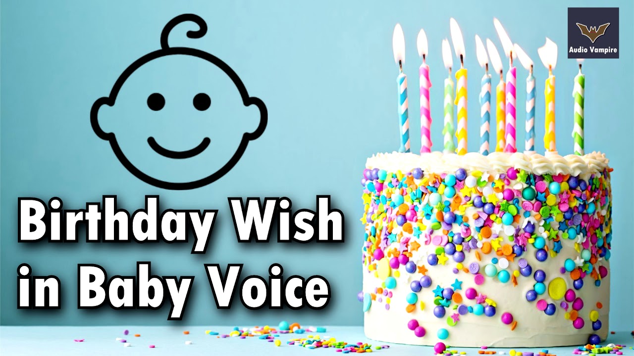 Birthday Wish in Baby Voice Free Happy Birthday Sound Effects Free