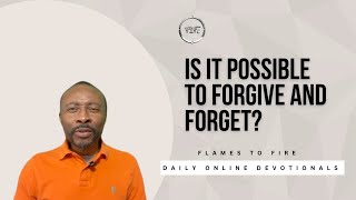 Is It Possible To Forgive And Forget? - Daily Online Devotionals || 09-04-2024