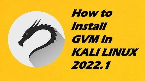 🚀🚀How to install GVM in KALI LINUX 2022.1