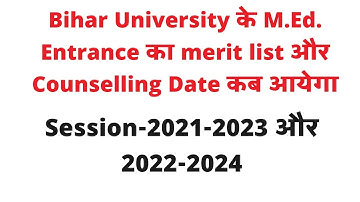 Bihar University M.Ed.Entrance Merit list and counseling date 2022।। session-2021-2023 and 2022-2024