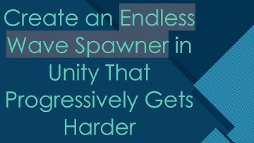 Create an Endless Wave Spawner in Unity That Progressively Gets Harder