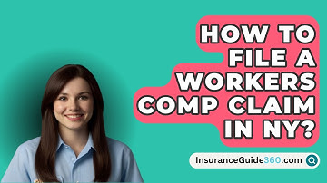 How To File A Workers Comp Claim In NY? -  InsuranceGuide360.com