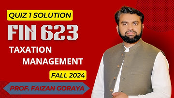 FIN623 Assignment Solution || Fall 2024 || Taxation Management