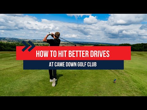 HOW TO HIT BETTER DRIVES AT CAME DOWN GOLF CLUB