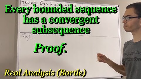 Prove every bounded sequence has a convergent subsequence (The Bolzano-Weierstrass Theorem)