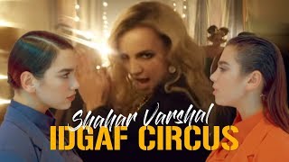 Shahar Varshal - IDGAF Circus (Britney Spears VS Dua Lipa)