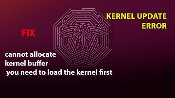 UBUNTU FIX: error: cannot allocate kernel buffer : you need to load the kernel first