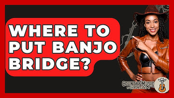 Where To Put Banjo Bridge? - Country Music Chronicles