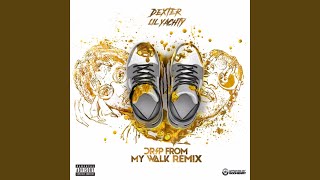 Смотреть клип Drip From My Walk (Feat. Lil Yachty) (Remix)