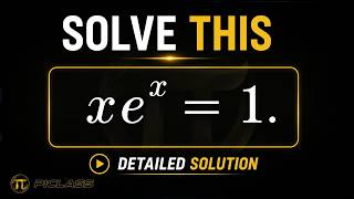 Can You Solve xe^x = 1 | Full Mathematical Explanation