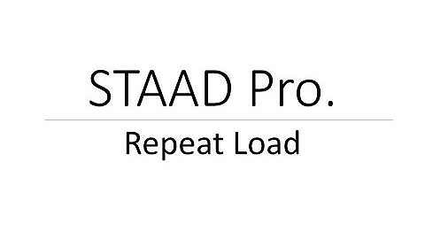 Repeat Load in STAAD Pro