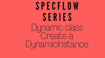 Specflow Series | CreateDynamicInstance | Dynamic class