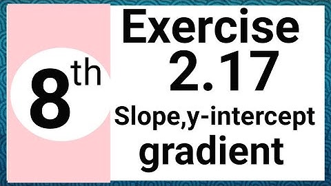 Exercise 2.17 math class 8 | slope-intercept form | y=mx+c | Waseem Academy