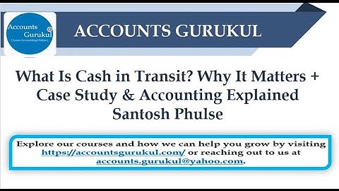 What Is Cash in Transit? Why It Matters + Case Study & Accounting Explained | Santosh Phulse