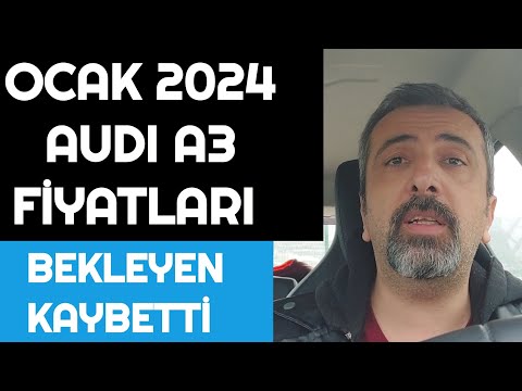 OCAK 2024 AUDI A3 FİYAT LİSTESİ AÇIKLANDI  | BEKLEYEN KAYBETTİ