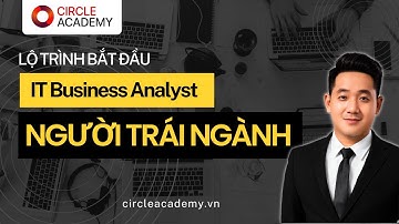 Webinar Lộ trình bắt đầu IT BA cho người trái ngành by Ryan Thanh Nguyễn (CBAP)