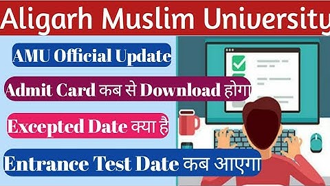 AMU Official Entrance Exam Update 2021-22/Admit Card कब से Download होगा/Entrance Test Date कब आएगा