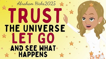 Abraham Hicks 2025  -Trust the Universe, Let Go and See What Happens🙏The law of attraction