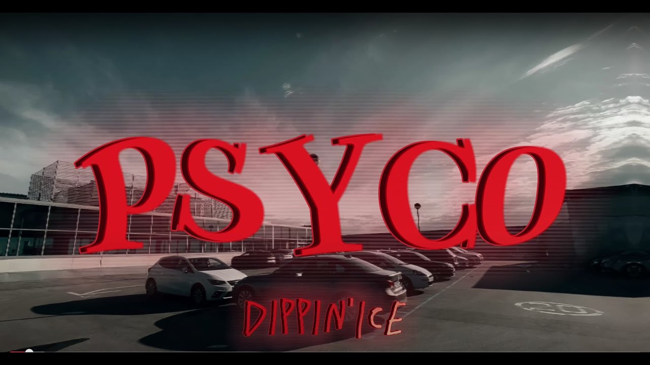 Watch Dippin' Ice - PSYCO (Official Video) on YouTube Watch Dippin' Ice - PSYCO (Official Video) on YouTube