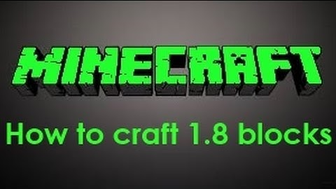 Minecraft 1.8 How to craft all new blocks!