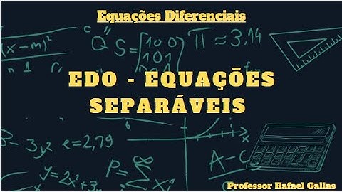 EDO - Equações Separáveis - Aula 1