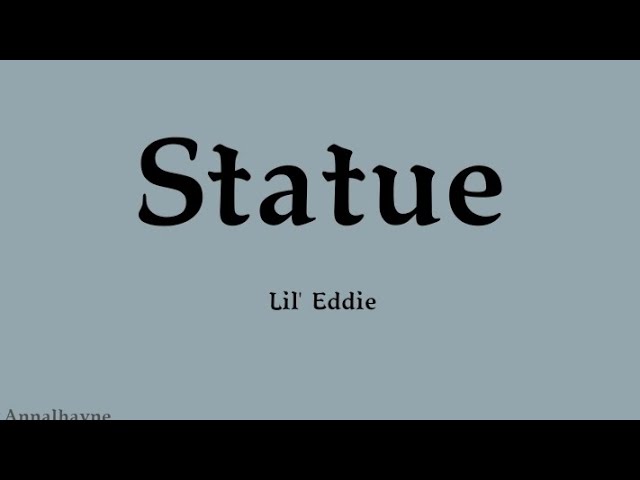 ' Statue ' - Lil' Eddie | Lyrics class=