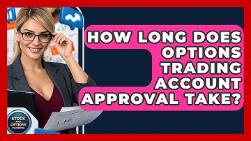 How Long Does Options Trading Account Approval Take? - Stock and Options Playbook