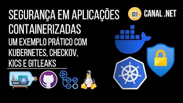 Segurança em aplicações containerizadas: um exemplo prático com Kubernetes, Checkov, KICS e Gitleaks