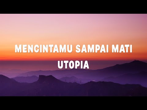Mencintamu Sampai Mati - Utopia ( Lirik )